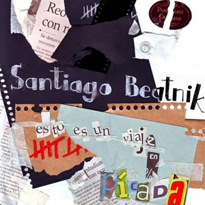 SANTIAGO BEATNIK: Esto Es un Viaje en Picada