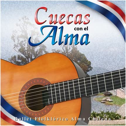 BALLET FOLKLORICO ALMA CHILENA: Cuecas con el Alma