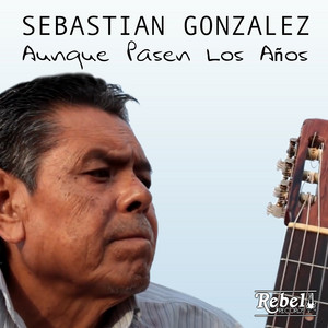 SEBASTIAN GONZALEZ: Aunque Pasen los Años