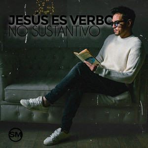 SEBASTIAN MOLINA: Jesús Es Verbo No Sustantivo