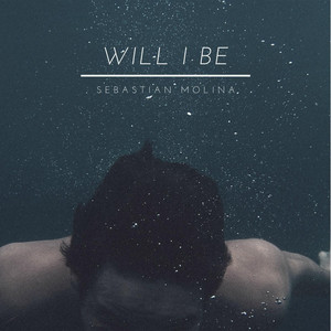 SEBASTIAN MOLINA: Will I Be