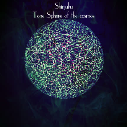 SHINJUKU: Tone Sphere of the cosmos