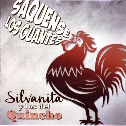 SILVANITA Y LOS DEL QUINCHO: Saquense los Guantes