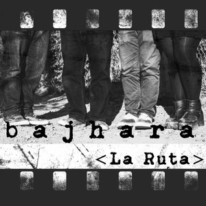 BAJHARA: La Ruta