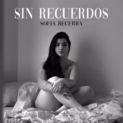 SOFIA BECERRA: Sin Recuerdos