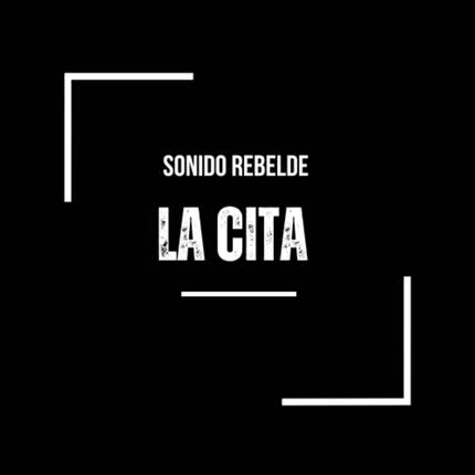 SONIDO REBELDE: La Cita