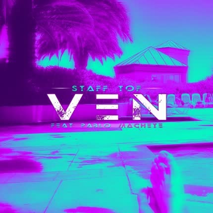 STAFF TOF: Ven (feat. Pablo Machete