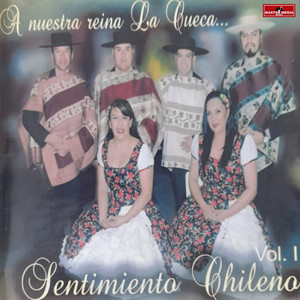 SENTIMIENTO CHILENO: A Nuestra Reina la Cueca, Vol. 1