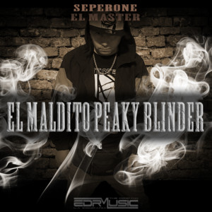 SEPERONE EL MASTER: El maldito Peaky blinder