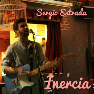 SERGIO ESTRADA: Inercia
