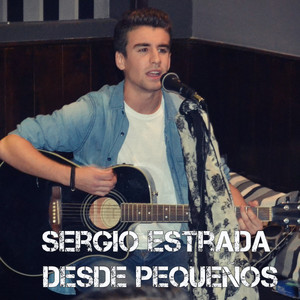 SERGIO ESTRADA: Desde Pequeños