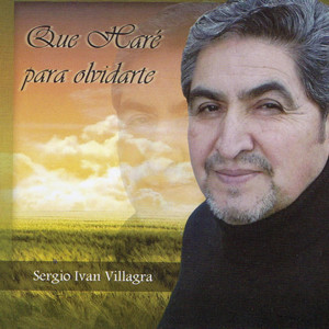 SERGIO VILLAGRA: Que haré para olvidarte