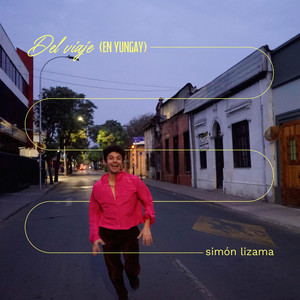 SIMON LIZAMA: Del viaje (en Yungay)