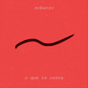 SOBARZO: O Que Te Resta