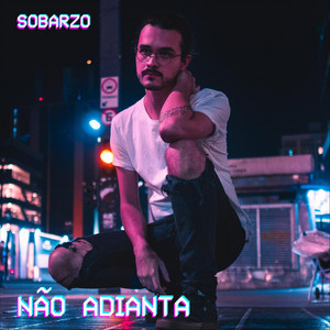 SOBARZO: Não Adianta