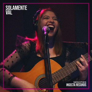 SOLAMENTE VAL: Solamente Val (Sesiones Insecta)