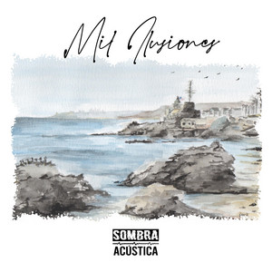 SOMBRA ACUSTICA: Mil ilusiones (Acústica)
