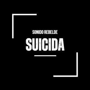 SONIDO REBELDE: Suicida