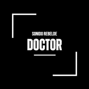 SONIDO REBELDE: DOCTOR