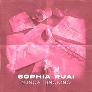 SOPHIA RUAI: Nunca Funcionó
