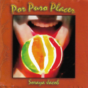 SORAYA JACOB: Por Puro Placer