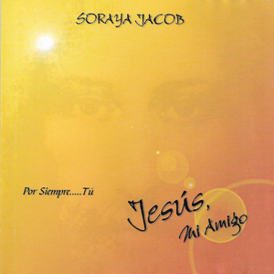 SORAYA JACOB: Jesús, Mi Amigo