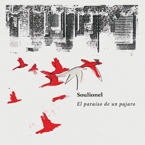 SOULIONEL: El Paraiso de un Pajaro