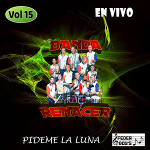 BANDA RENACER: Pideme La Luna, Vol. 15 (Live)