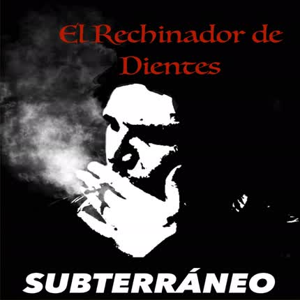 SUBTERRANEO: El Rechinador de Dientes