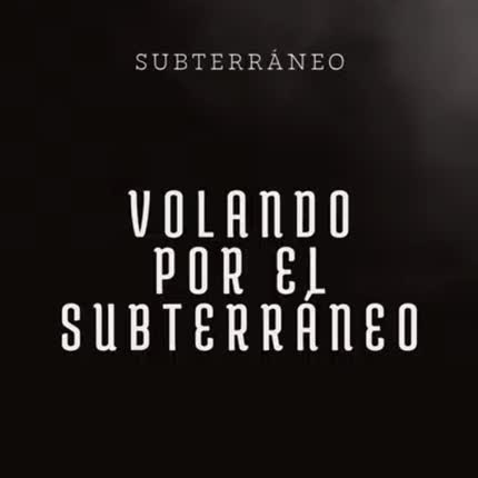 SUBTERRANEO: Volando por el Subterráneo