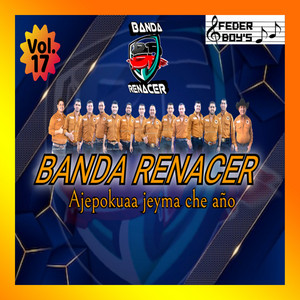BANDA RENACER: Ajepokuaa Jeyma Che Año, Vol. 17