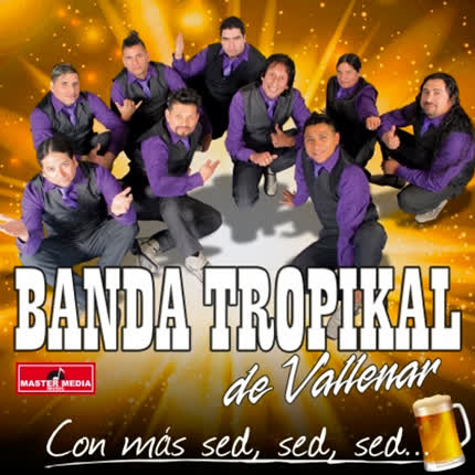 BANDA TROPIKAL DE VALLENAR: Con Más Sed, Sed, Sed