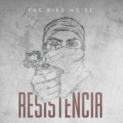 THE BIRD NOISE: Resistencia