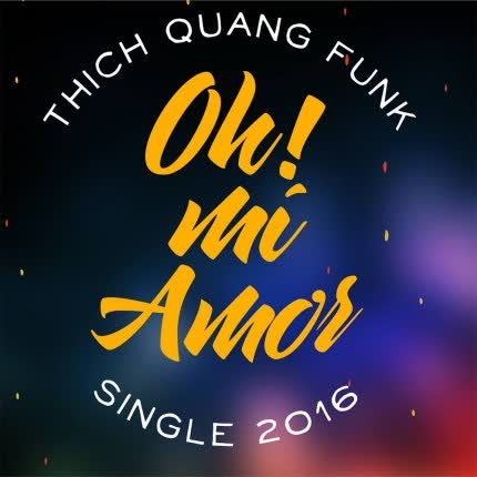 THICH QUANG FUNK: Oh! Mi amor