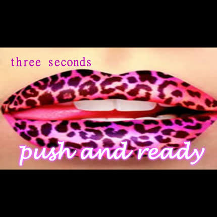 THREE SECONDS: Push and Ready