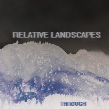 THROUGH: Relative Landscapes