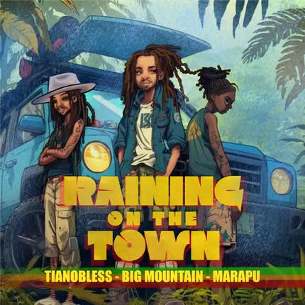 TIANO BLESS, BIG MOUNTAIN & MARAPU: Raining on the town