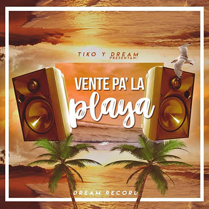 TIKO Y DREAM: Vente Pa La Playa