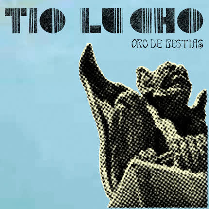 TIO LUCHO: Oro de Bestias - Single
