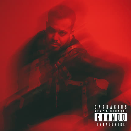 BARBACIUS, KEVZ & BLOSQUI: Cuando Te Encontré