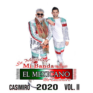 SU MAJESTAD MI BANDA EL MEXICANO DE CASIMIRO ZAMUDIO: Casimiro 2020 Vol. II
