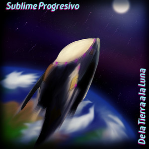 SUBLIME PROGRESIVO: De la Tierra a la Luna