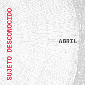 SUJETO DESCONOCIDO: Abril