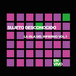 SUJETO DESCONOCIDO: La Isla del Infierno Vol.1 en vivo