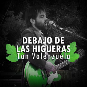 TAN VALENZUELA: Debajo de las Higueras