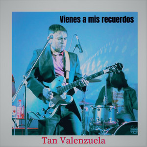 TAN VALENZUELA: Vienes a Mis Recuerdos (En Vivo)
