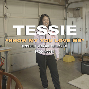 TESSIE: Show Me You Love Me (Tess Run)