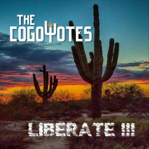 THE COGOYOTES: Liberate!!!