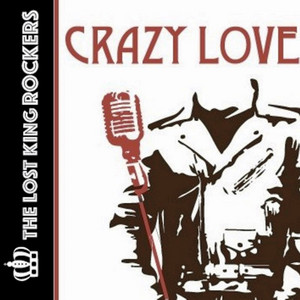 THE LOST KING ROCKERS: Crazy Love