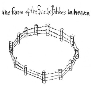 THE SUICIDE BITCHES: The Farm of the Suicide Bitches in Heaven
